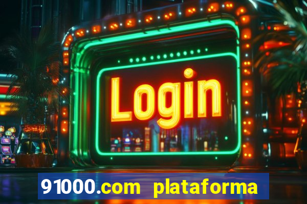 91000.com plataforma de jogos